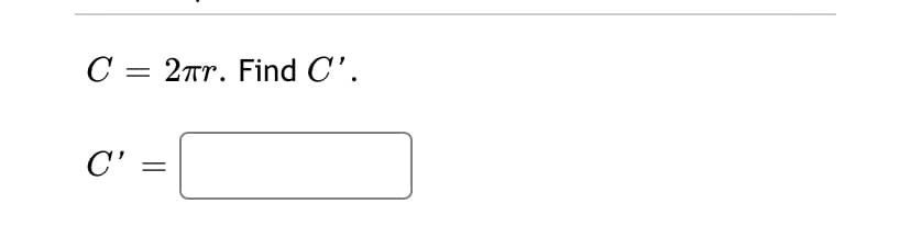 C = 2r. Find C'.
|3|
C' =
