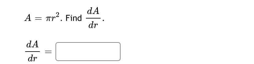 dA
A = Tr². Find
². Find
dr
dA
dr
||
