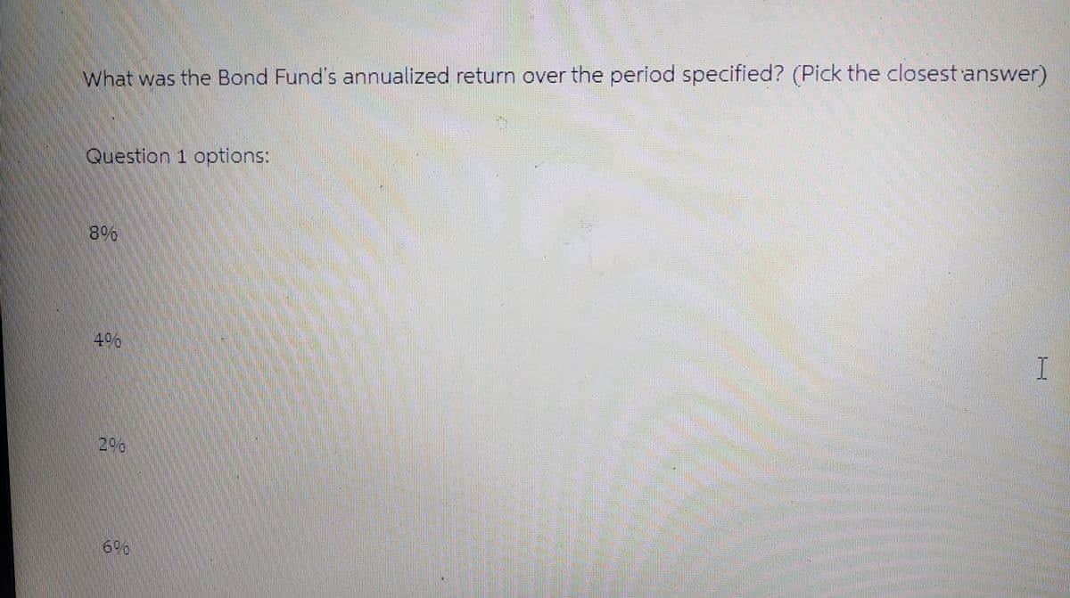 What was the Bond Fund's annualized return over the period specified? (Pick the closest answer)
Question 1 options:
8%
406
IPO
600
I