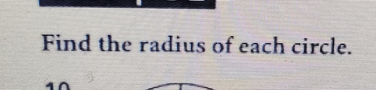 Find the radius of each circle.
10
