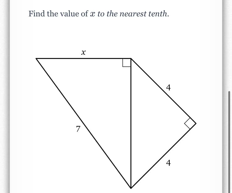 Find the value of x to the nearest tenth.
4
7
4
