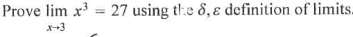 Prove lim x3
x+3
=
27 using the 8, & definition of limits.