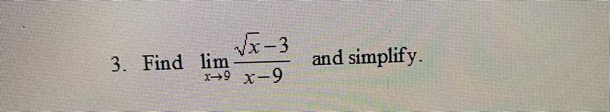 and simplify.
x-9
3 Find lim
