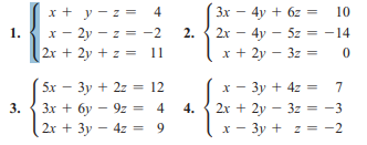 x + y - z =
x - 2y - z = -2
2r + 2y + z = 11
4
3x - 4y + 6z =
10
2x - 4y – 5z = -14
x + 2y – 3z =
1.
2.
5х — Зу + 2г 3D 12
x - 3y + 4z = 7
Зх + бу — 92 4
2x + 3y – 4z = 9
3.
4.
2x + 2y – 3z = -3
%3D
x - 3y + z = -2
