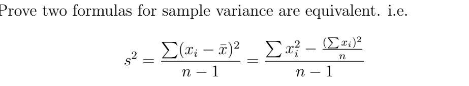 Prove two formulas for sample variance are equivalent. i.e.
Σ(x - 7) _Σ – (Στ)
η
η-1
n-1