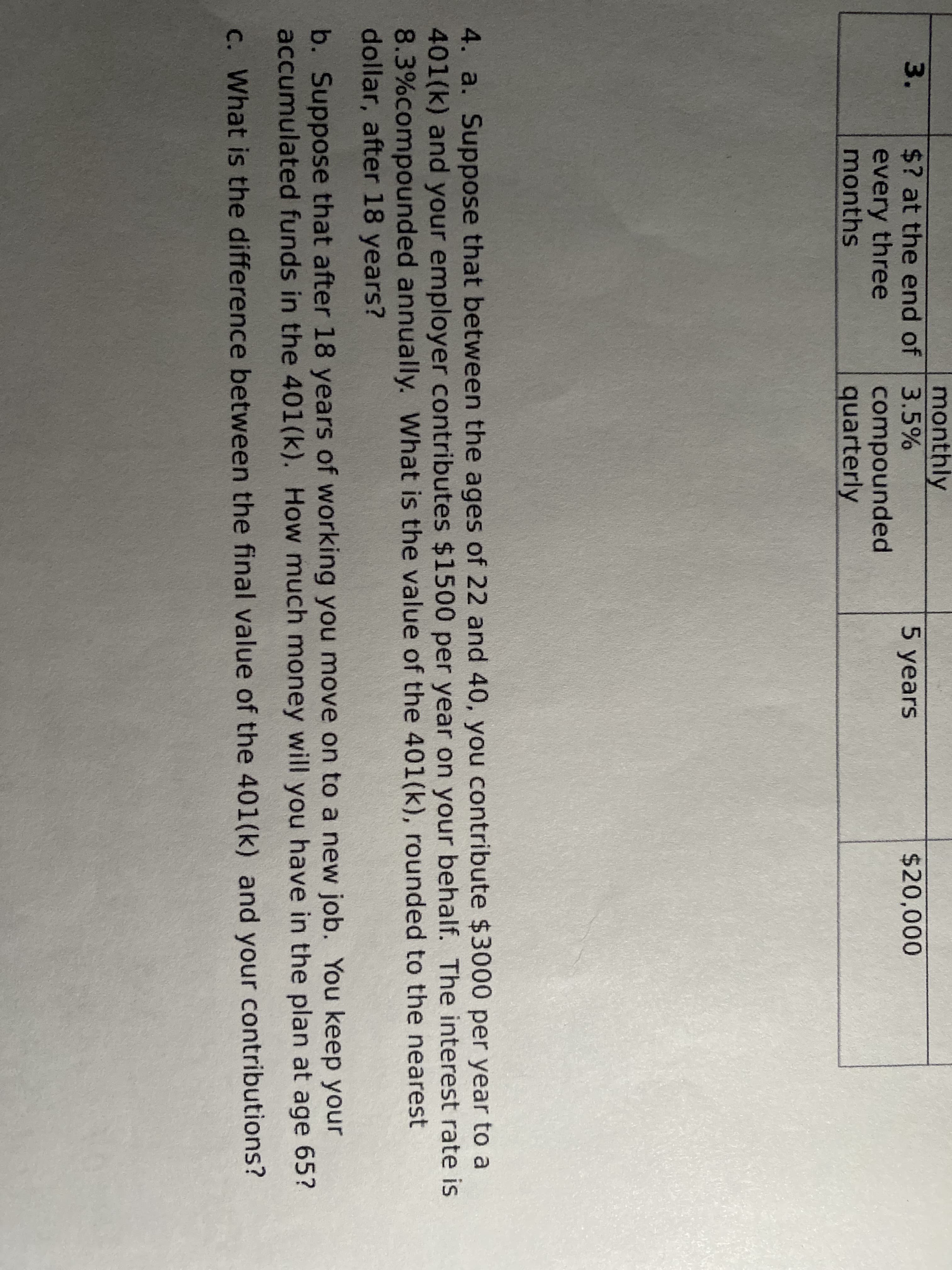 4. a. Suppose that betwee
401(k) and your employer
8.3%compounded annually
dollar, after 18 years?
