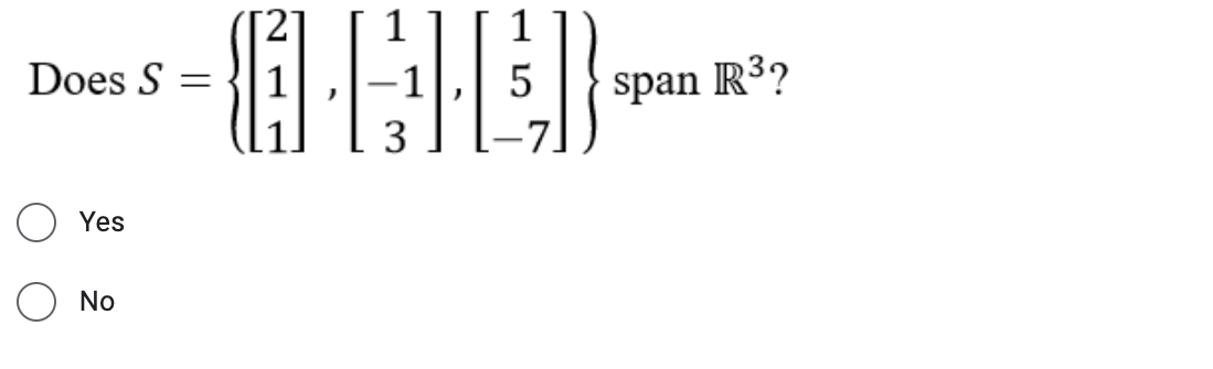 1
Does S
span R3?
3
Yes
No
