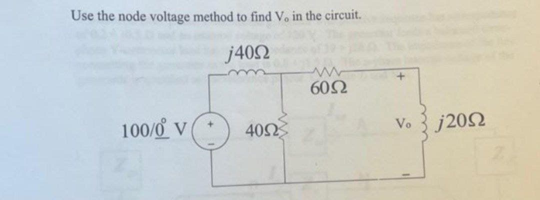 Use the node voltage method to find V, in the circuit.
j40Ω
100/0° V
40Ω
60Ω
Vo
j20Ω