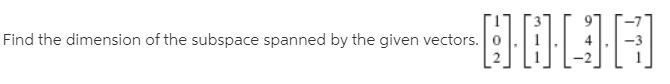 Find the dimension of the subspace spanned by the given vectors.
