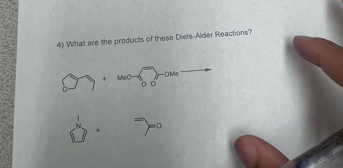 4) What are the products of these Diels-Alder Reactions?
+
MeO
OMe
00
+
Yo