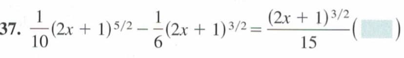 (2x + 1)3/2
(2x + 1)5/2 – -(2x + 1)3/2 =
10
6.
15
