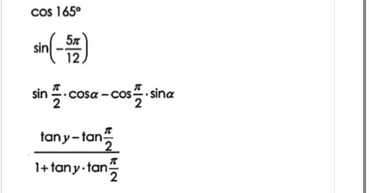 cos 165°
sin
12
sin .cosa –-CoS
sa-cos플.sina
tany-tan
2
1+ tany tan
2
