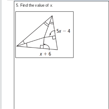 5. Find the value of x.
5x – 4
x + 6
