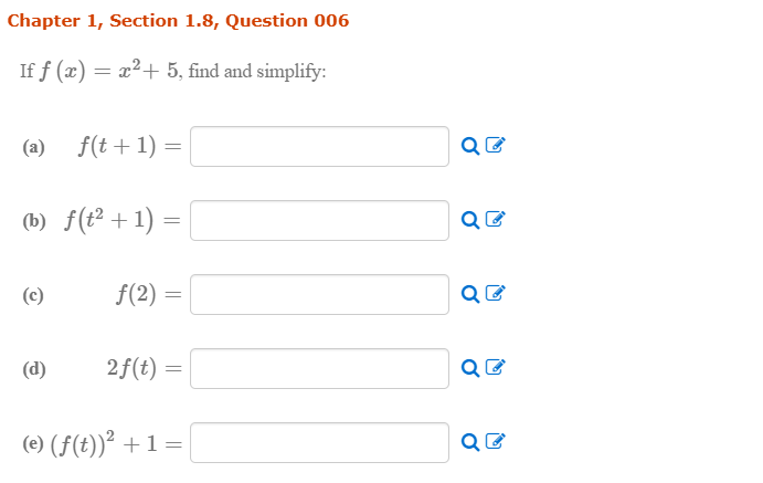 If ƒ (x) = x²+ 5, find and simplify:
(a) f(t+1) =
(b) f(t² +1) =
(c)
f(2) =
(d)
2f(t) =
(e) (f(t))² +1=|
