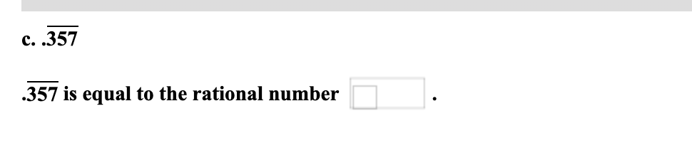 с. .357
.357 is equal to the rational number
