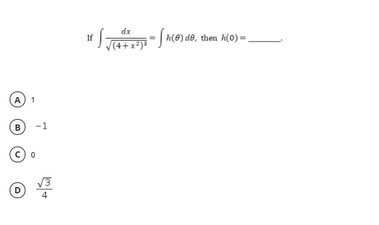 dx
| h(8) de, then
h(0) =
If
(4+x²)³
A
1
B
-1
4.
