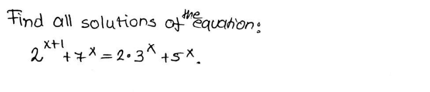 Find all solutions of"equahion:
the
2^+7* = 2•3^+5X.
