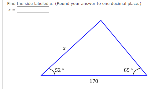 Find the side labeled x. (Round your answer to one decimal place.)
X =
X
52°
170
69 °