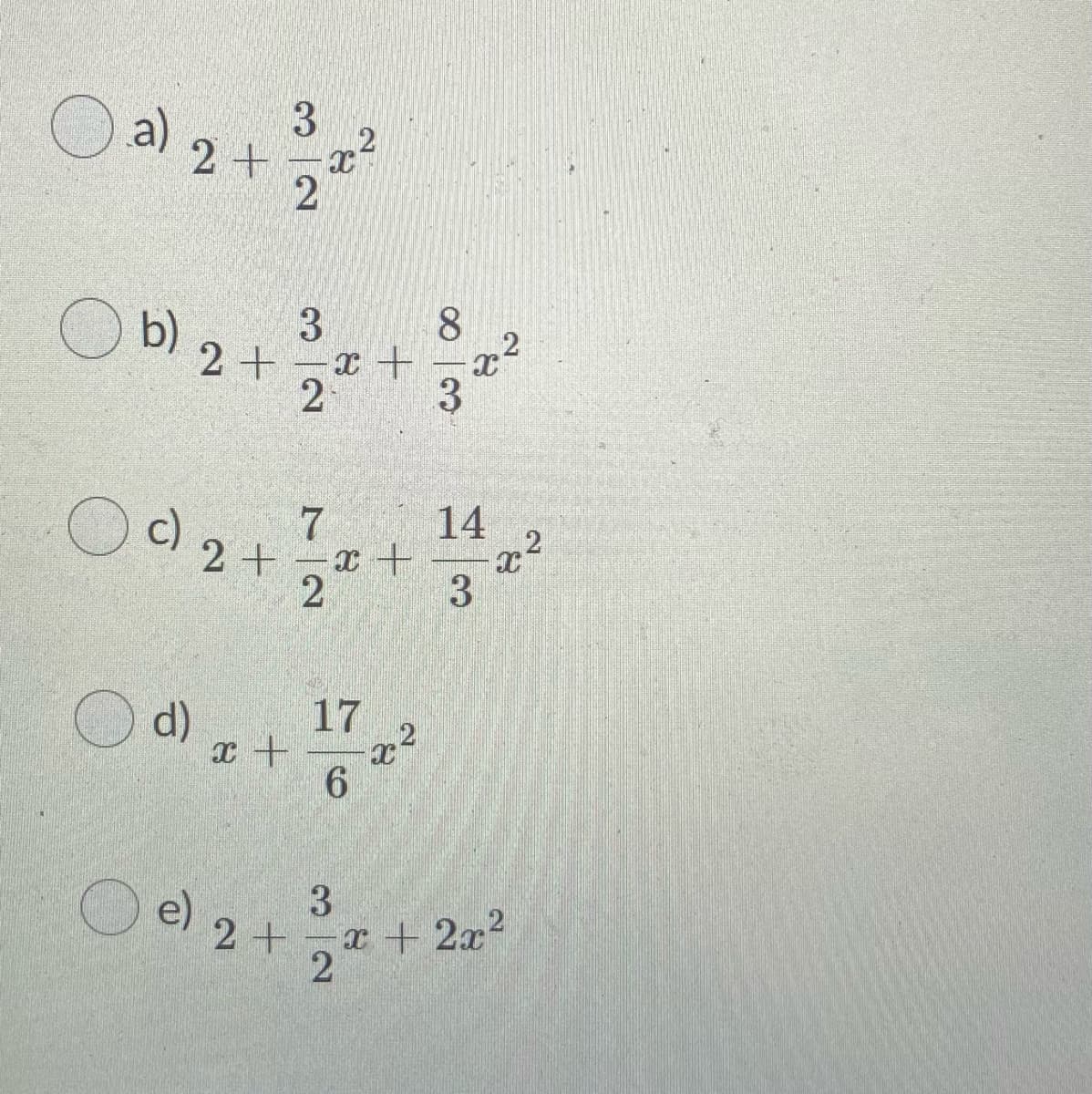 3.
O al 2+
2
8.
O b) 2+
3
2
3
14
c) 2+
2
3
d)
17
6.
3
2+-x + 2x2
el 2+
2
