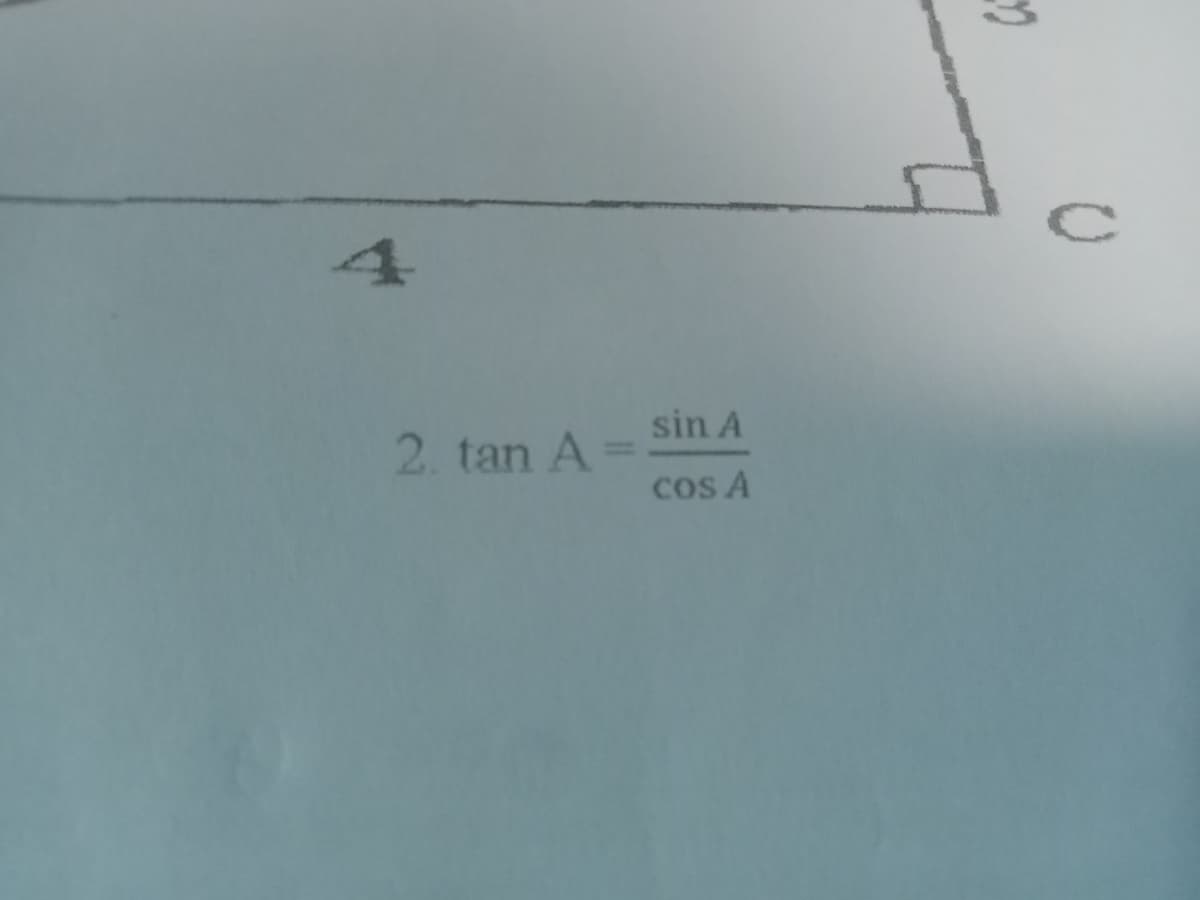 2. tan A=
sin A
cos A
a
C