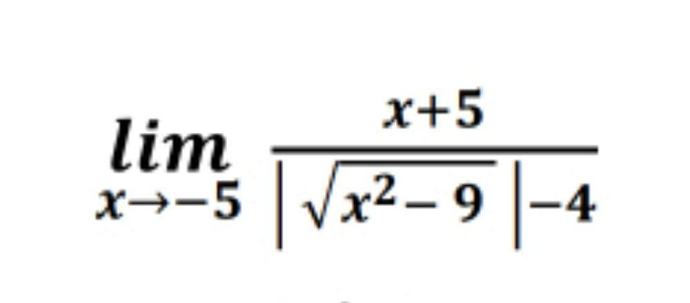 x+5
lim
x→-5 Vx2- 9 |-4
