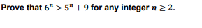 Prove that 6">5" +9 for any integer n ≥ 2.