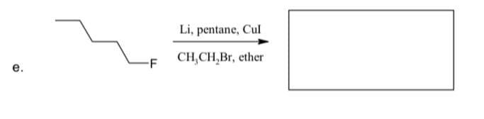 Li, pentane, Cul
-F
CҢ СH,Br, ether
е.
