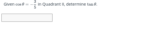 Given cos 0
in Quadrant II, determine tan 0.
