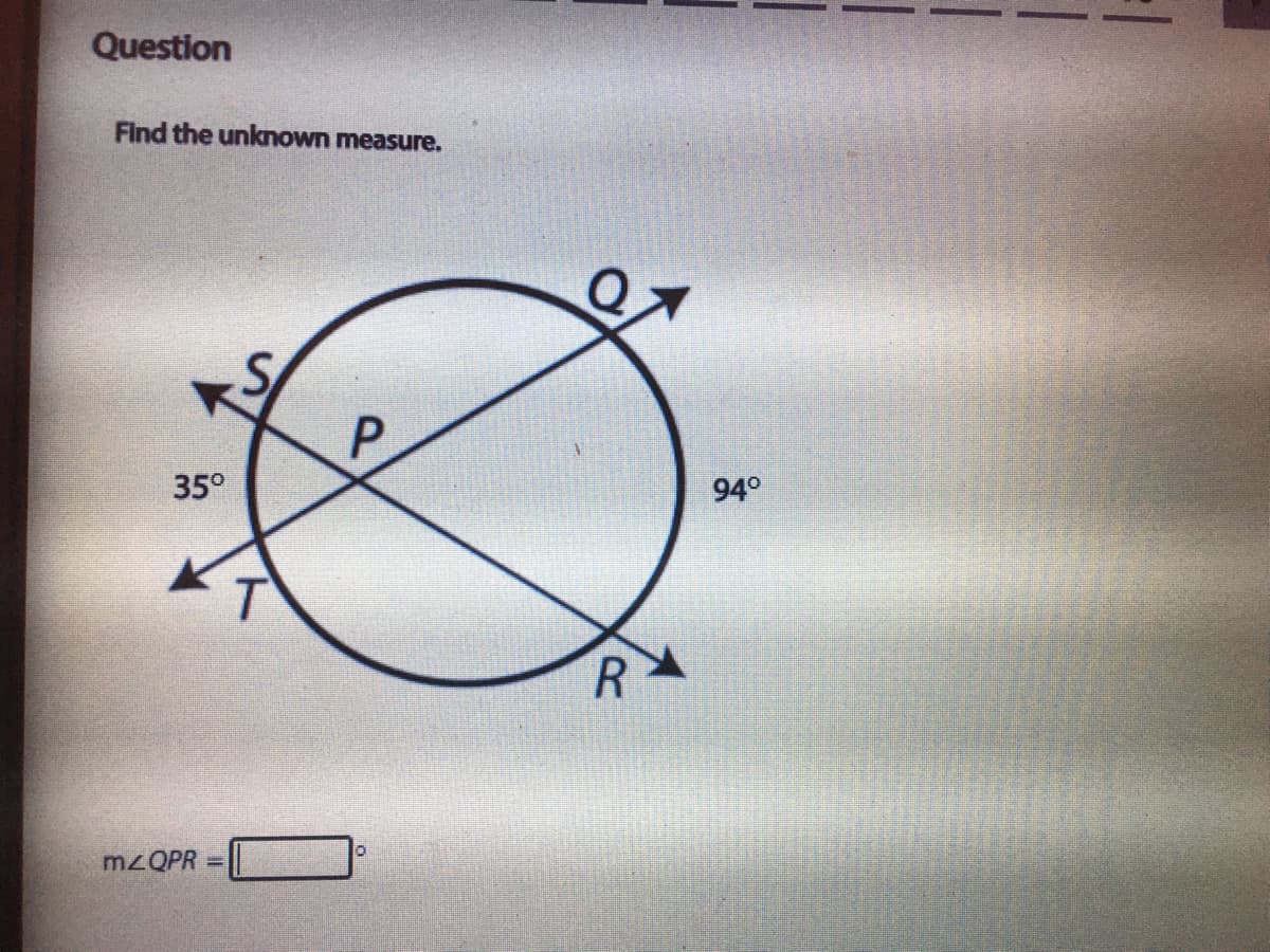 Question
Find the unknown measure.
35°
94°
R
%3D
