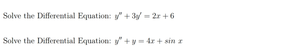 Solve the Differential Equation: y" + 3y' = 2x + 6
Solve the Differential Equation: y" + y = 4x + sin x
