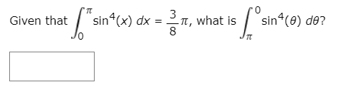 sin (x) dx
= 7,
-IT, what is
8
sin (0) de?
Given that
