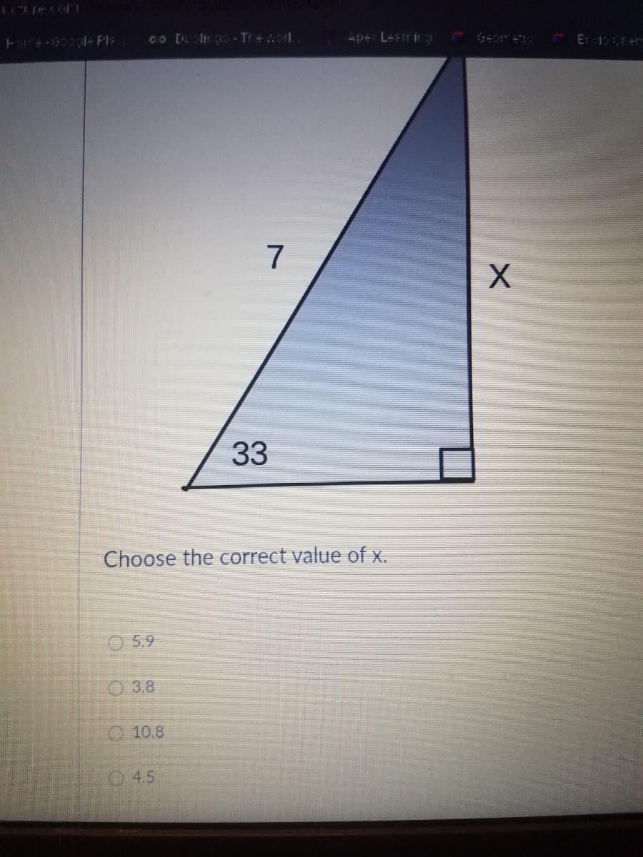 0o Dlings - The worl
Er1 H
7
33
Choose the cCorrect value of x.
O 5.9
O 3.8
O 10.8
O 4.5
