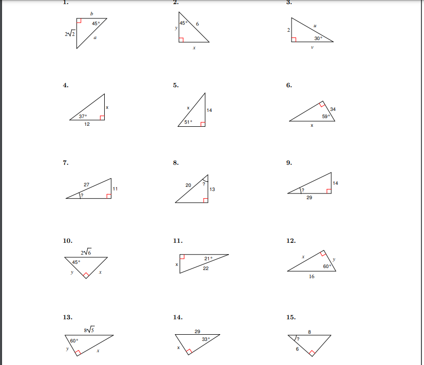 45°
45
2
30
a
4.
5.
6.
34
59
14
37
51°
12
7.
8.
9.
27
20
14
11
13
?
29
10.
11.
12.
21
45°
60
22
y
16
13.
14.
15.
29
8
60
33
