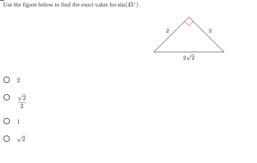 Use the figure below to find the exact value for sin(45°) .
2
2
2/2
O 2
V2
2
O 1
O v2
