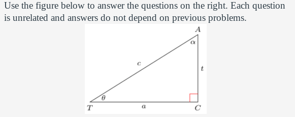 Use the figure below to answer the questions on the right. Each question
is unrelated and answers do not depend on previous problems.
A
T
a
