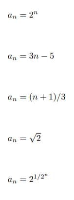 an = 2"
an
= 3n – 5
Зп —
an =
(n + 1)/3
an
V2
an
= 21/2"
