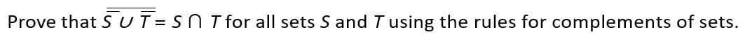 Prove that S UT = SN T for all sets S and T using the rules for complements of sets.
