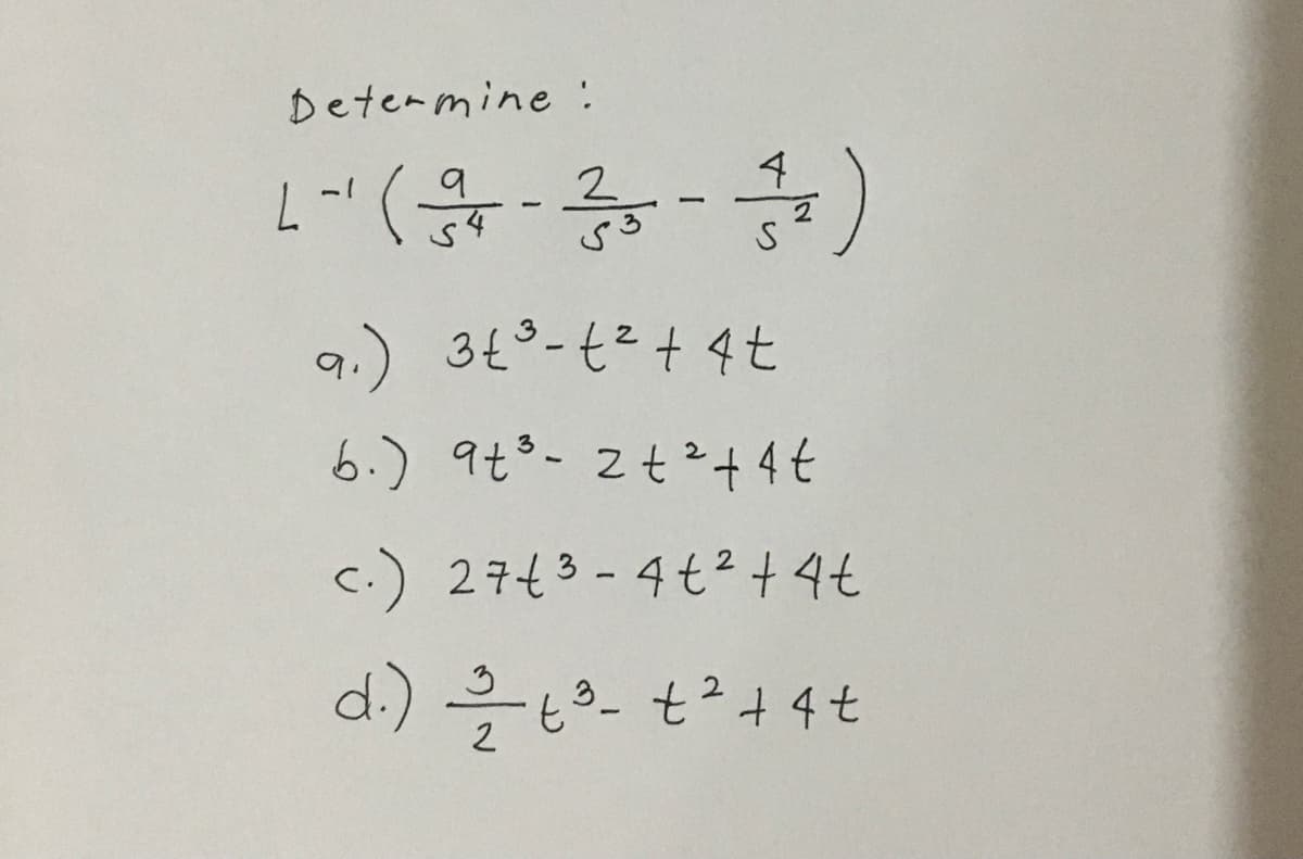 Detemmine :
2
9.) 3t°-t2+ 4t
6.) 9t°- zt²+4€
c.) 27t3-4t²+4t
d.) 을 t244t
3_
