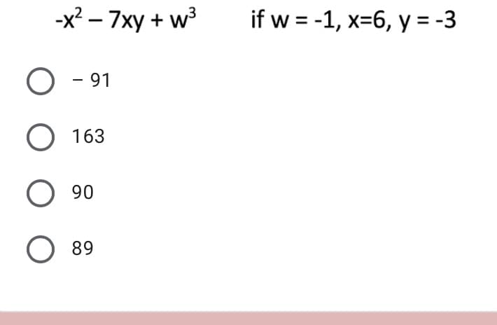 -x? – 7xy + w3
if w = -1, x=6, y = -3
- 91
163
O 90
O 89
