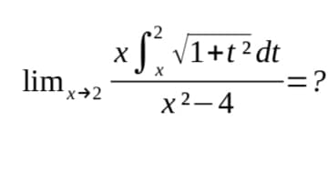 2
V1+t?dt
-=?
X
limx.
x 2-4
