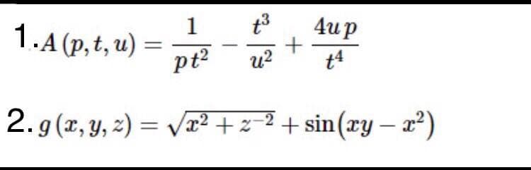 t3
1
1.A (p, t, u)
pt2
4u p
u?
2. g (x, y, 2) = V? +z=² + sin(xy – x²)
