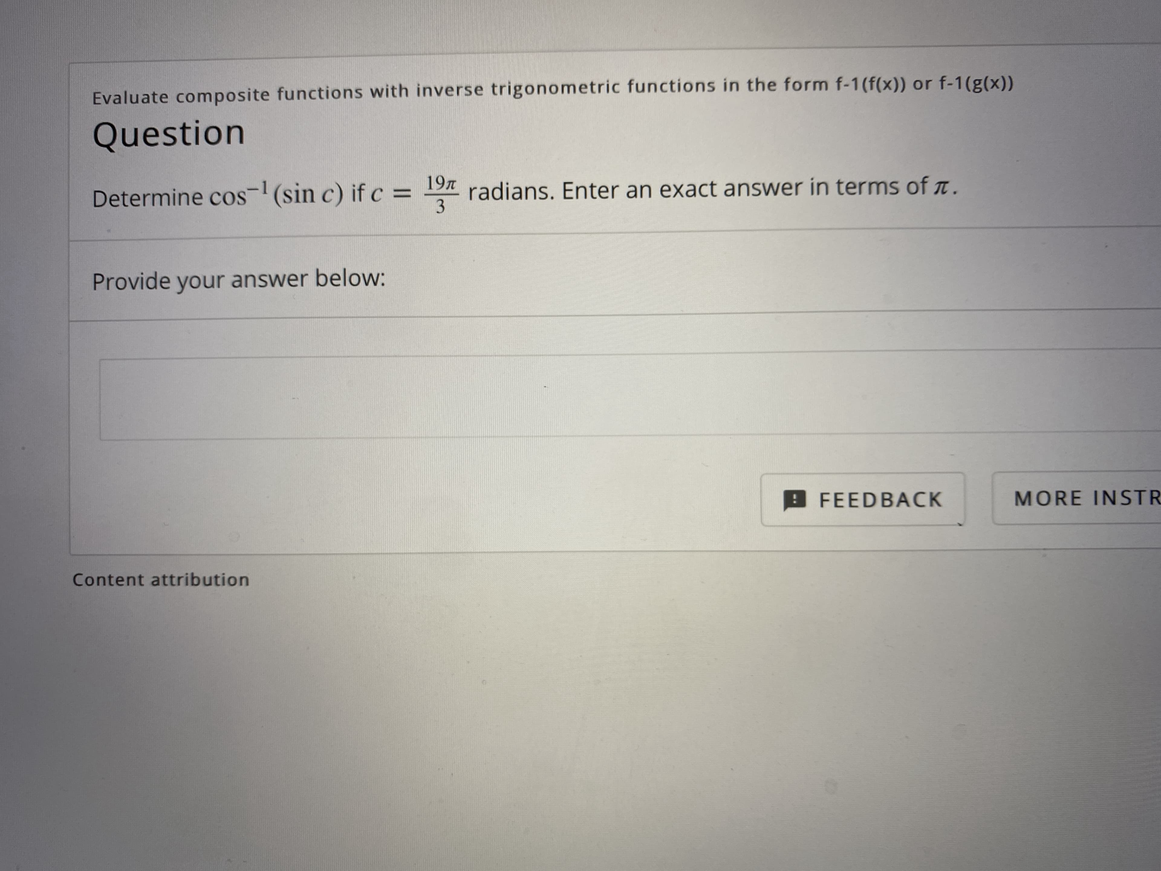 197
Determine cos(sin c) if c = 9 radians. Enter an exact answer in terms of a.
3
