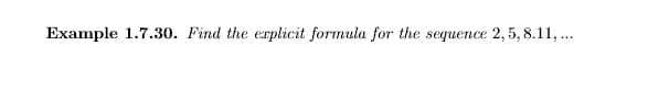 Example 1.7.30. Find the erplicit formula for the sequence 2, 5, 8.11,.
