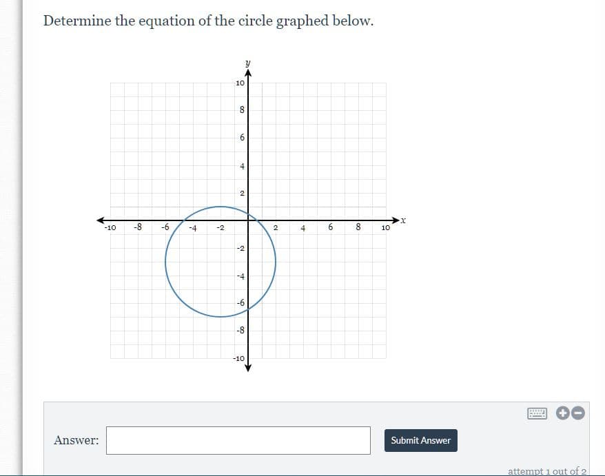 **Determine the equation of the circle graphed below.**

*Graph Description:*
- The graph is a Cartesian plane with both x and y axes marked from -10 to 10.
- The grid lines are clearly marked and incremented by 1 unit.
- The circle is centered at the point (-3, -2) on the Cartesian plane.
- The radius of the circle is 3 units, extending from the center (-3, -2) to the edge of the circle, intersecting the points (-6, -2), (-3, 1), (0, -2), and (-3, -5).

*Equation Formulation:*
The standard equation of a circle with center (h, k) and radius r is given by:
\[ (x - h)^2 + (y - k)^2 = r^2 \]

Given:
- Center (h, k) = (-3, -2)
- Radius (r) = 3

Substitute the given values:
\[ (x + 3)^2 + (y + 2)^2 = 3^2 \]
\[ (x + 3)^2 + (y + 2)^2 = 9 \]

*Answer Input:*
Answer: _______________ [Submit Answer]

*Note: The student should provide the final equation of the circle based on the given graph.*