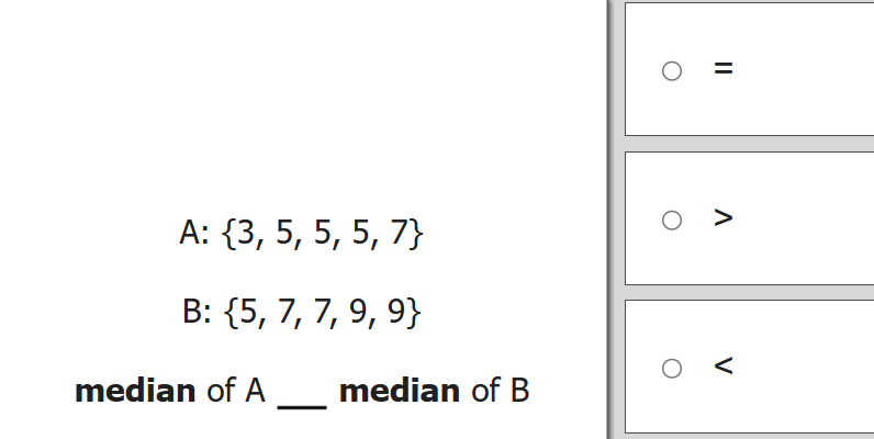 A: {3, 5, 5, 5, 7}
B: {5, 7, 7, 9, 9}
median of A
median of B
V