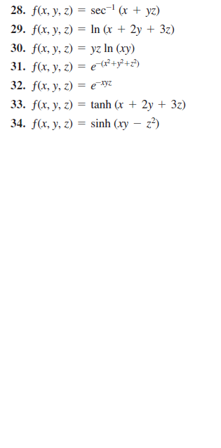 28. f(x, у, 2) — sec (x + уг)
29. f(x, y, z) = In (x + 2y + 3z)
30. f(x, у, г) —D уz In (ху)
31. fx, у, 2) — е P+y+2)
32. f(x, у, 2) —Dе -ух
33. fx, y, г)
tanh (x + 2y + 3z)
34. fx, y, г)
sinh (ху — 2?)
