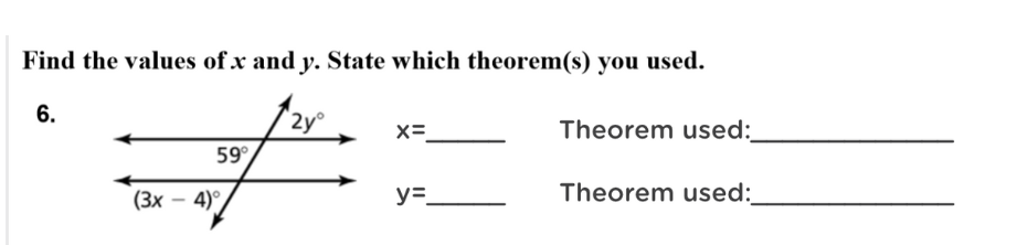 Find the values of x and y. State which theorem(s) you used.
6.
2yº
f
59°
(3x-4)°
X=
y=_
Theorem used:
Theorem used: