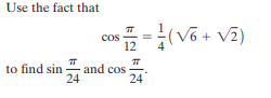 Use the fact that
2(V6 + V2)
cos-
to find sin
and cos
24
24
