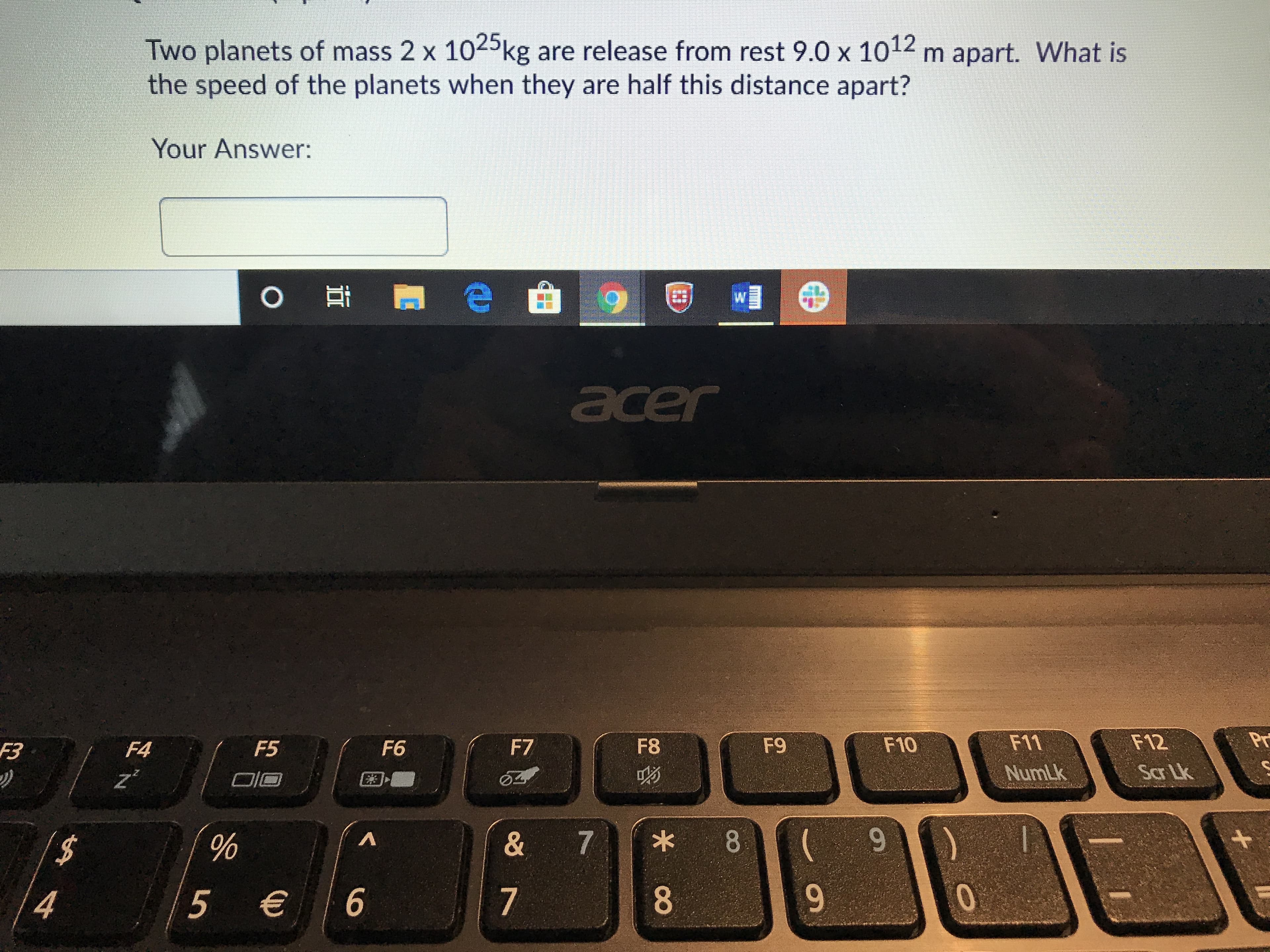 Two planets of mass 2 x 1025kg are release from rest 9.0 x 1012 m apart. What is
the speed of the planets when they are half this distance apart?
