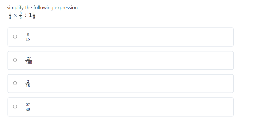 Simplify the following expression:
15
27
160
15
27
40
